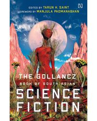 The Gollancz Book Of South Asian Science Fiction