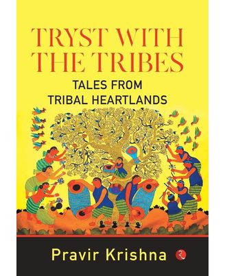 Tryst With The Tribes: Tales From Tribal Heartlands