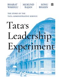 Tata's Leadership Experiment: The Story of the Tata Administrative Service