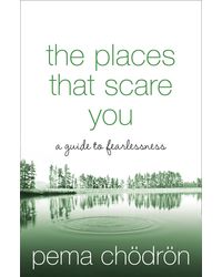The Places that Scare You: A Guide to Fearlessness