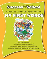 Success For School: Language & Literacy Development My First Words