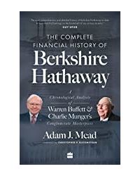 The Complete Financial History Of Berkshire Hathaway: A Chronological Analysis Of Warren Buffett & C
