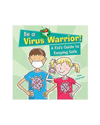 Be A Virus Warrior: A Kid'S Guide To Keeping Safe