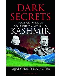 Dark Secrets: Politics, Intrigue and Proxy Wars in Kashmir
