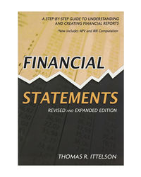 Financial Statements: A Step- By- Step Guide To Understanding And Creating