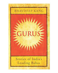 Gurus: Stories of India's Leading Babas