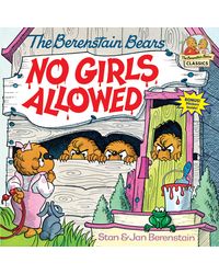 The Berenstain Bears No Girls Allowed (First Time Books(R) ) : 0000