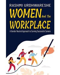 Women and the Workplace: A Gender Neutral Approach to Carving Successful Careers