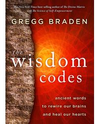 The Wisdom Codes: Ancient Words To Rewire Our Brains And Heal Our Hearts