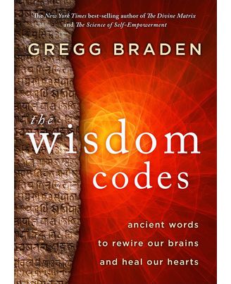 The Wisdom Codes: Ancient Words To Rewire Our Brains And Heal Our Hearts