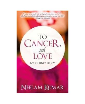 To Cancer, With Love: My Journey Of Joy
