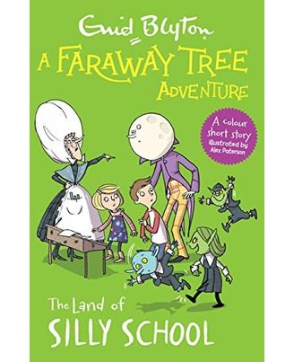 A Faraway Tree Adventure: The Land Of Silly School: Colour Short Story