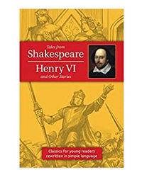 Tales From Shakespeare Henry Vi And Other Stories