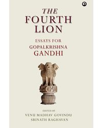 The Fourth Lion: A Festschrift For Gopalkrishna Gandhi
