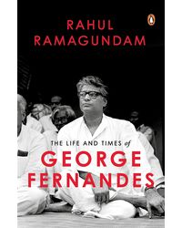 The Life and Times of George Fernandes: Many Peaks of a Political Life