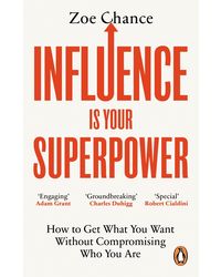 Influence is Your Superpower: How to Get What You Want Without Compromising Who You Are Paperback