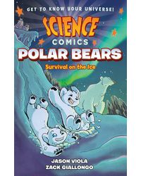 Science Comics: Polar Bears