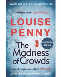 THE MADNESS OF CROWDS: Chief Inspector Gamache Novel Book 17