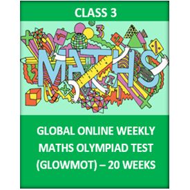 Class 3- Global Online Weekly Math Olympiad test (GLOWMOT) - 20 weeks