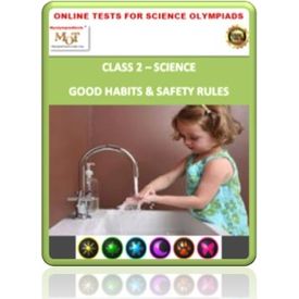 Class 2, Good habits & Safety rules, Online test for Science Olympiad