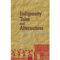 Indigeneity Tales and Alternatives: Revisiting Select Tribal Folk Tales