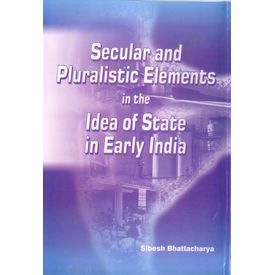 Secular and pluralistic Elements in the Idea of State in Early India