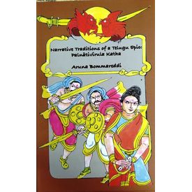 Narrative Traditions of a Telugu Epic: Palnativirula Katha