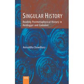 Singular History: Reading Postmetaphysical History in Heidegger and Gadamer