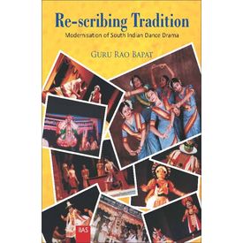 Re- Scribing tradition Modernisation of South Indian Dance- Drama