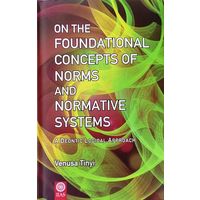On the Foundational Concepts of Norms And Normative Systems ( A Deontic Logical Approach)