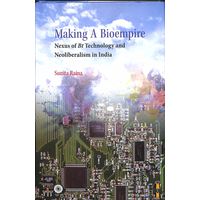 Making A Bioempire: Nexus of Bt Technology and Neoliberalism in India