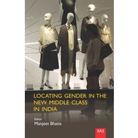 Locating Gender in the New Middle Class in India