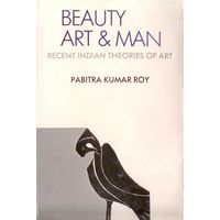 Beauty, Art and Man: recent Indian theories of Art