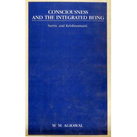 Consciousness and the Integrated Being: Sartre and Krishnamurti