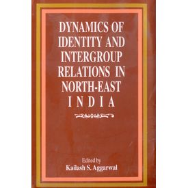 Dynamics of Identity and Intergroup relations in north- East India