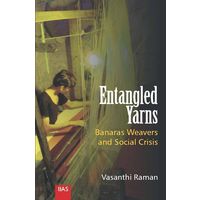 Entangled Yarns: Banaras Weavers and Social Crisis