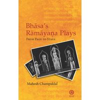 Bhasa’ s Ramayana Plays: From Page to Stage