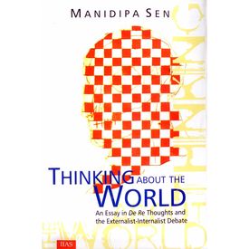 Thinking About the World: An Essay in De Re Thoughts and the Externalist- Internalist Debate