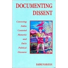 Documenting Dissent: Contesting Fables, Contested Memories and Dalit Political Discourse