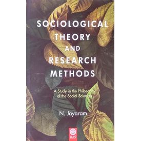 Sociological Theory and Research Methods: A Study in the philosophy of the Social Sciences