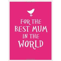 For The Best Mum In The World