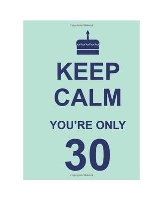 Keep Calm You Re Only 30(Nr)