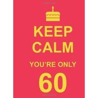 Keep Calm You'Re Only 60 (Nr)