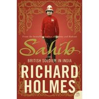 Sahib: The British Soldier In India 1750- 1914