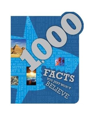 1000 Facts You Just Wont Believe