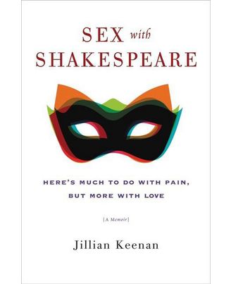 Sex with Shakespeare: Here s Much to Do with Pain, but More with Love