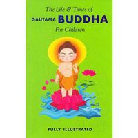 The Life & Times Of Gautama Buddha