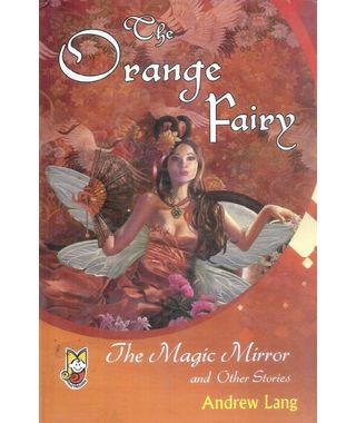 The Orange Fairy The Magic Mirror and Other Stories
