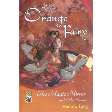 The Orange Fairy The Magic Mirror and Other Stories