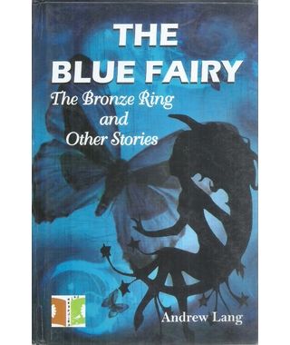 The Blue Fairy the Bronze Ring and Other Stories